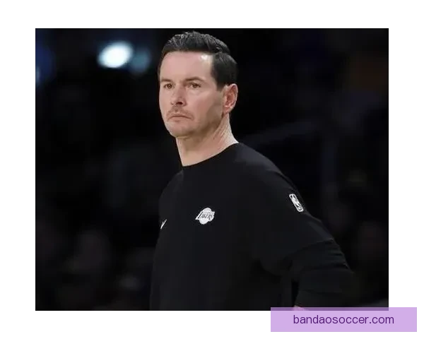 雷迪克称球队防守不断提升 队员积极适应角色定位